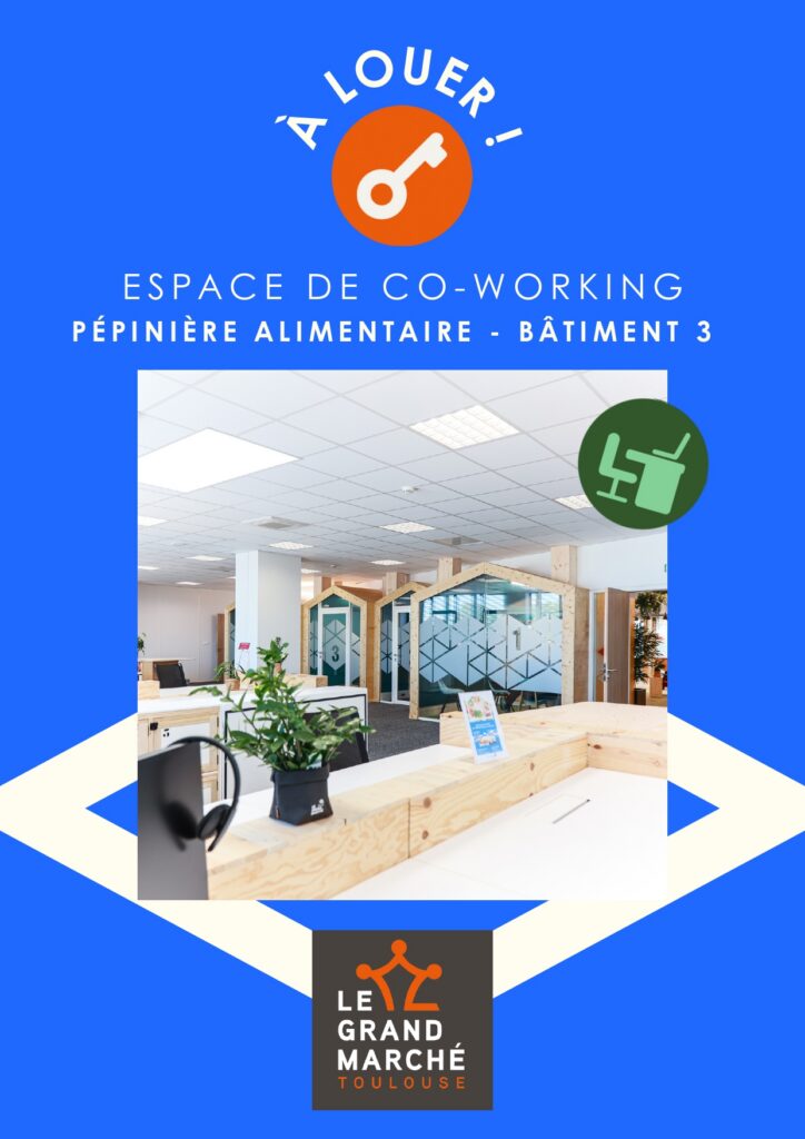 A louer bureau en coworking dans la Pépinière Alimentaire du Grand Marché de Toulouse.